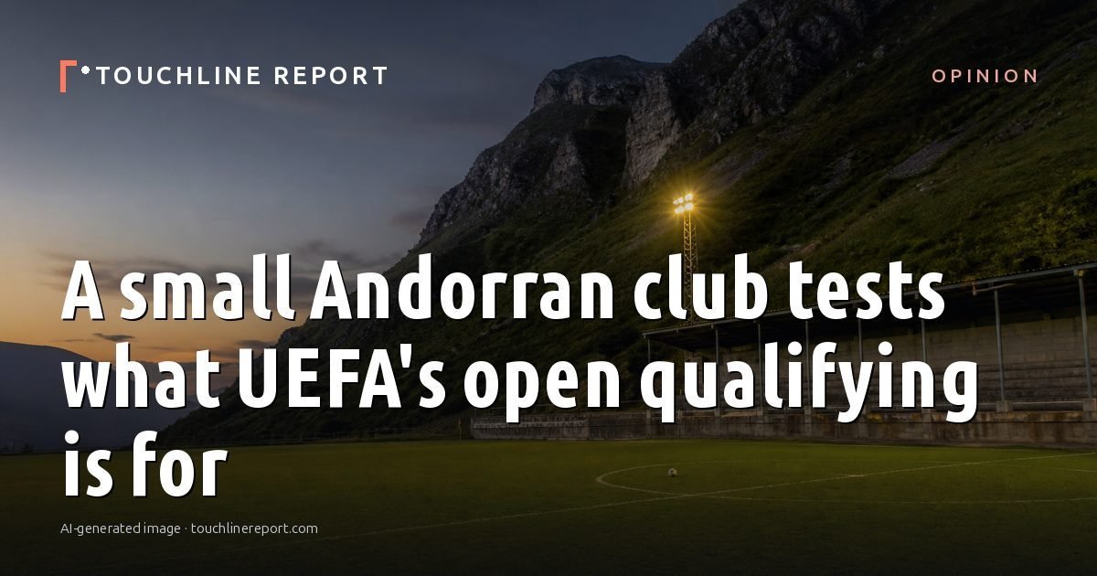 Illustration for the Opinion article “A small Andorran club tests what UEFA's open qualifying is for”: an AI-generated editorial illustration showing an empty training ground at dawn with cones and markers laid out, with the headline set over it. Illustrative only, not a photograph of a real event.