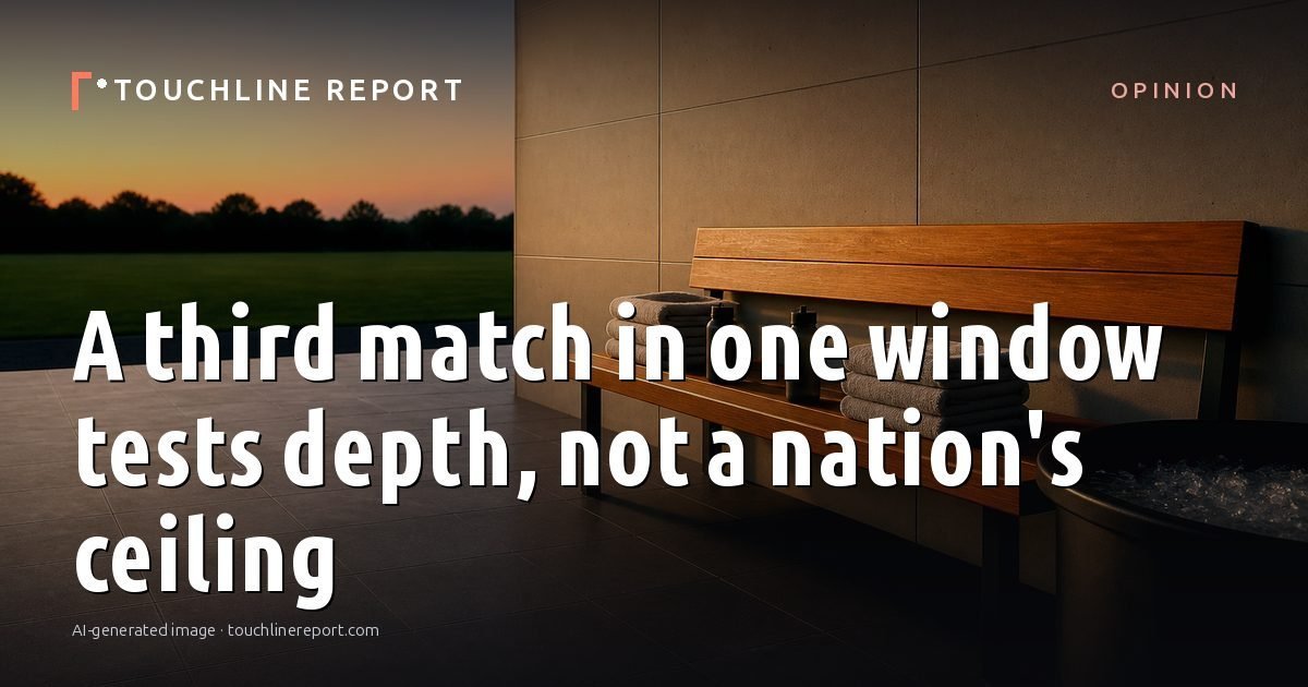 Illustration for the Opinion article “A third match in one window tests depth, not a nation's ceiling”: an AI-generated editorial illustration showing an empty training ground at dawn with cones and markers laid out, with the headline set over it. Illustrative only, not a photograph of a real event.
