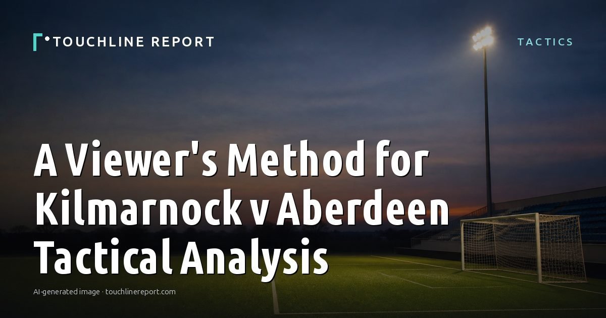 Illustration for the Tactics article “A Viewer's Method for Kilmarnock v Aberdeen Tactical Analysis”: an AI-generated editorial illustration showing a scene illustrating the subject of the article, with the headline set over it. Illustrative only, not a photograph of a real event.