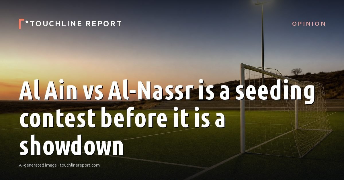Illustration for the Opinion article “Al Ain vs Al-Nassr is a seeding contest before it is a showdown”: an AI-generated editorial illustration showing an empty training ground at dawn with cones and markers laid out, with the headline set over it. Illustrative only, not a photograph of a real event.