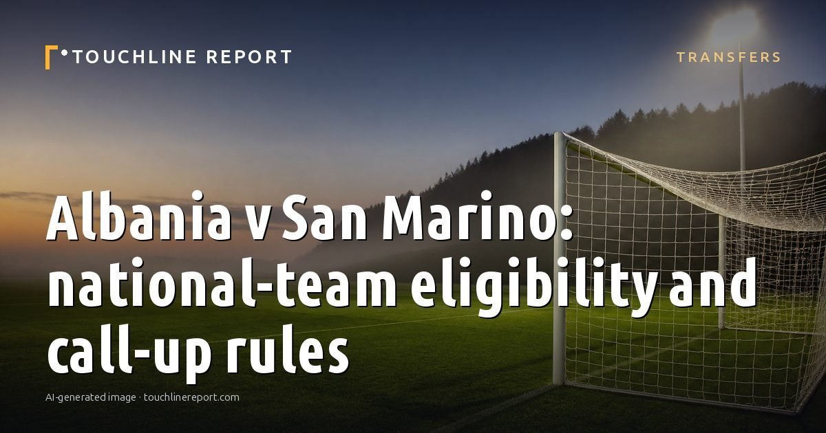 Illustration for the Transfers article “Albania v San Marino: national-team eligibility and call-up rules”: an AI-generated editorial illustration showing a scene illustrating the subject of the article, with the headline set over it. Illustrative only, not a photograph of a real event.