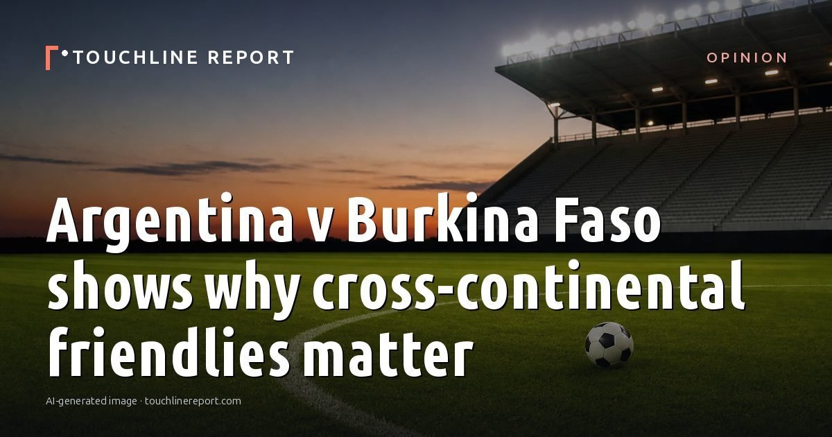 Illustration for the Opinion article “Argentina v Burkina Faso shows why cross-continental friendlies matter”: an AI-generated editorial illustration showing a scene illustrating the subject of the article, with the headline set over it. Illustrative only, not a photograph of a real event.