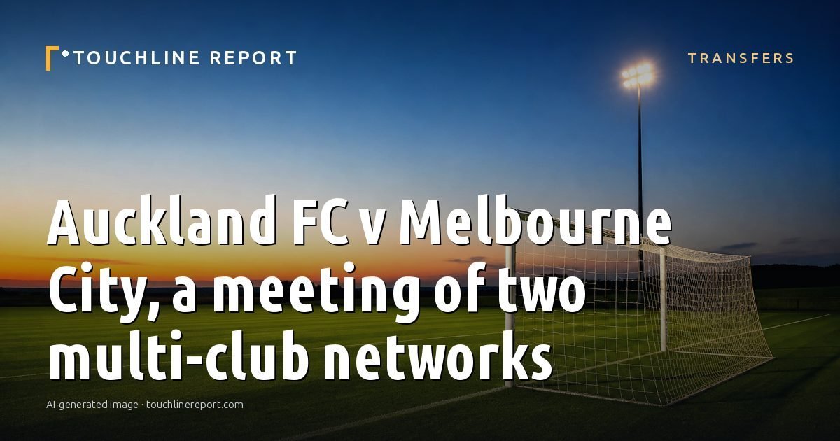 Illustration for the Transfers article “Auckland FC v Melbourne City, a meeting of two multi-club networks”: an AI-generated editorial illustration showing a scene illustrating the subject of the article, with the headline set over it. Illustrative only, not a photograph of a real event.