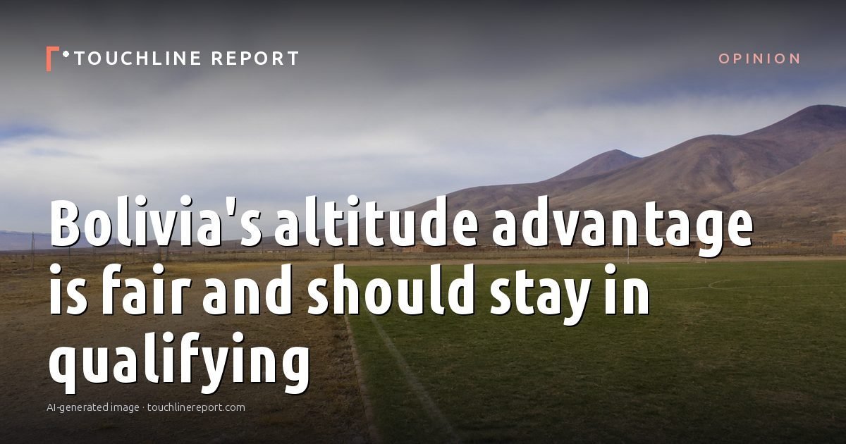 Illustration for the Opinion article “Bolivia's altitude advantage is fair and should stay in qualifying”: an AI-generated editorial illustration showing a scene illustrating the subject of the article, with the headline set over it. Illustrative only, not a photograph of a real event.
