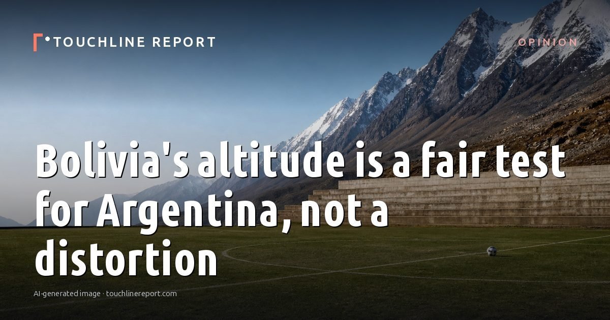 Illustration for the Opinion article “Bolivia's altitude is a fair test for Argentina, not a distortion”: an AI-generated editorial illustration showing an empty training ground at dawn with cones and markers laid out, with the headline set over it. Illustrative only, not a photograph of a real event.