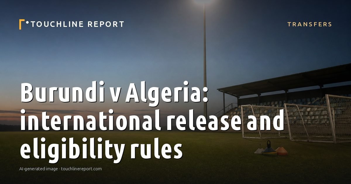 Illustration for the Transfers article “Burundi v Algeria: international release and eligibility rules”: an AI-generated editorial illustration showing a scene illustrating the subject of the article, with the headline set over it. Illustrative only, not a photograph of a real event.