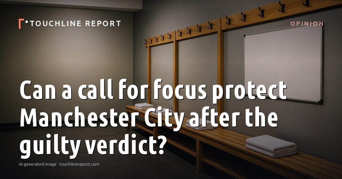 Illustration for the Opinion article “Can a call for focus protect Manchester City after the guilty verdict?”: an AI-generated editorial illustration showing an empty training ground at dawn with cones and markers laid out, with the headline set over it. Illustrative only, not a photograph of a real event.