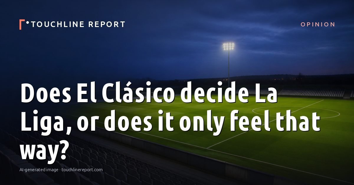 Illustration for the Opinion article “Does El Clásico decide La Liga, or does it only feel that way?”: an AI-generated editorial illustration showing an empty training ground at dawn with cones and markers laid out, with the headline set over it. Illustrative only, not a photograph of a real event.
