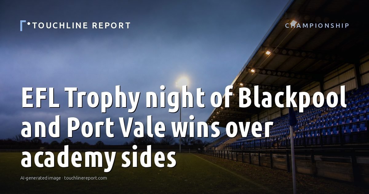 Illustration for the Championship article “EFL Trophy night of Blackpool and Port Vale wins over academy sides”: an AI-generated editorial illustration showing an empty training ground at dawn with cones and markers laid out, with the headline set over it. Illustrative only, not a photograph of a real event.