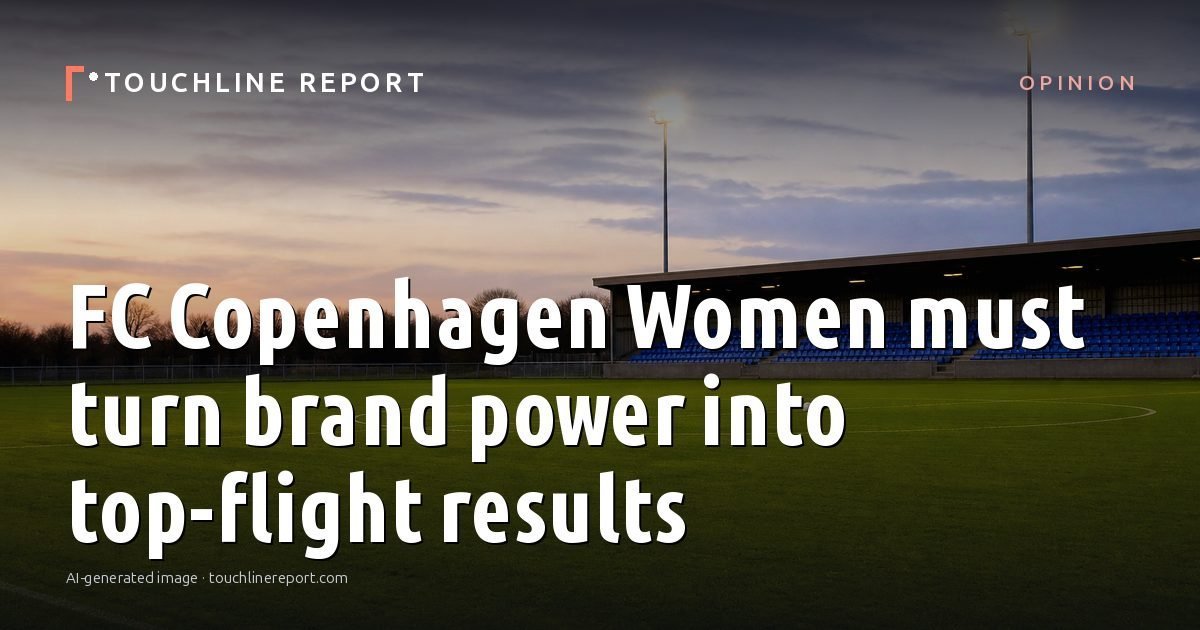 Illustration for the Opinion article “FC Copenhagen Women must turn brand power into top-flight results”: an AI-generated editorial illustration showing an empty training ground at dawn with cones and markers laid out, with the headline set over it. Illustrative only, not a photograph of a real event.