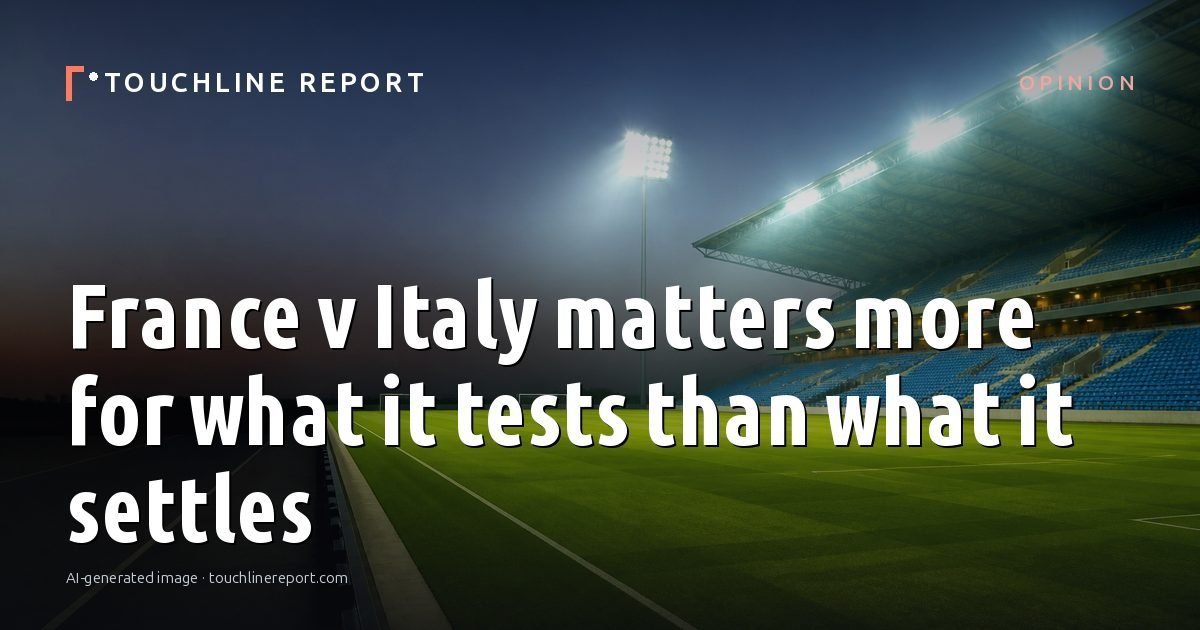 Illustration for the Opinion article “France v Italy matters more for what it tests than what it settles”: an AI-generated editorial illustration showing an empty training ground at dawn with cones and markers laid out, with the headline set over it. Illustrative only, not a photograph of a real event.