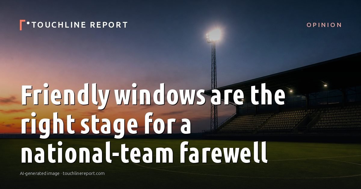 Illustration for the Opinion article “Friendly windows are the right stage for a national-team farewell”: an AI-generated editorial illustration showing an empty training ground at dawn with cones and markers laid out, with the headline set over it. Illustrative only, not a photograph of a real event.