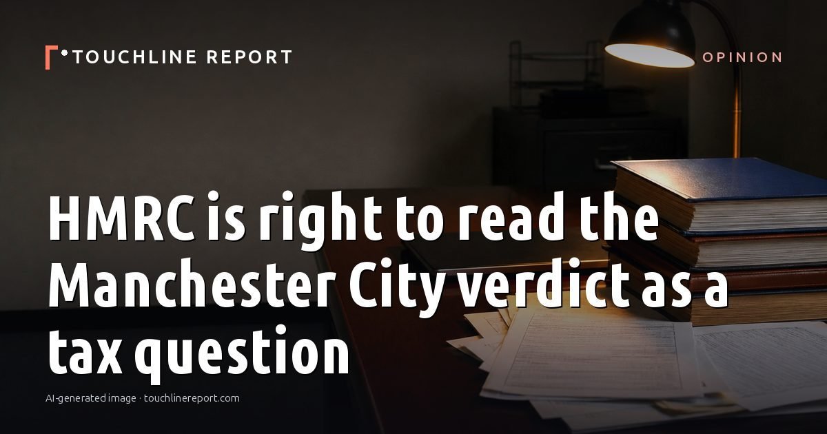Illustration for the Opinion article “HMRC is right to read the Manchester City verdict as a tax question”: an AI-generated editorial illustration showing an empty training ground at dawn with cones and markers laid out, with the headline set over it. Illustrative only, not a photograph of a real event.