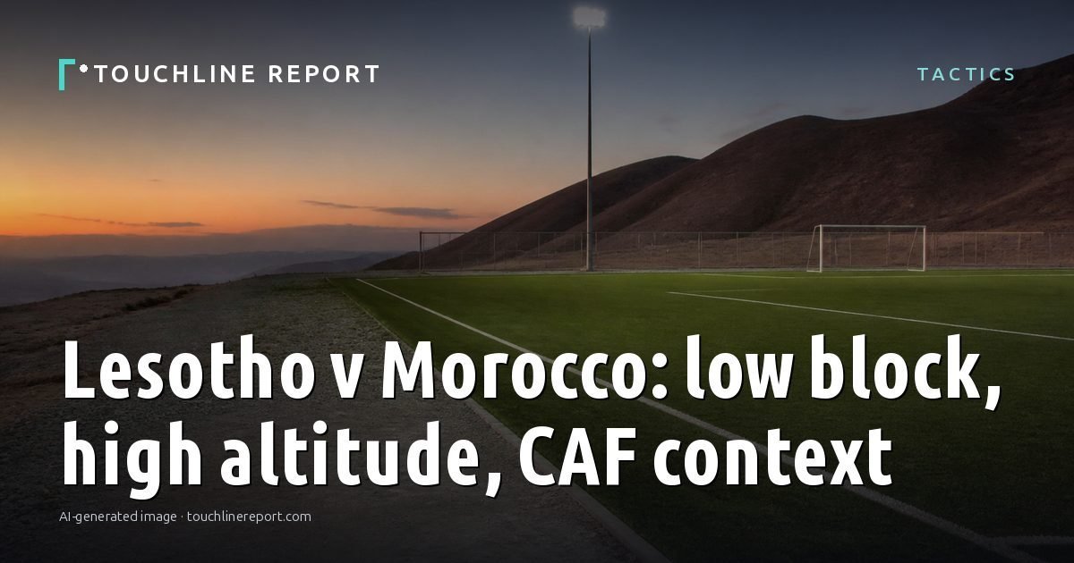 Illustration for the Tactics article “Lesotho v Morocco: low block, high altitude, CAF context”: an AI-generated editorial illustration showing an empty training ground at dawn with cones and markers laid out, with the headline set over it. Illustrative only, not a photograph of a real event.
