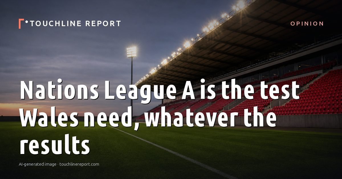 Illustration for the Opinion article “Nations League A is the test Wales need, whatever the results”: an AI-generated editorial illustration showing an empty training ground at dawn with cones and markers laid out, with the headline set over it. Illustrative only, not a photograph of a real event.