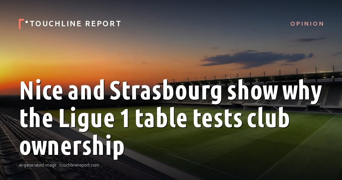Illustration for the Opinion article “Nice and Strasbourg show why the Ligue 1 table tests club ownership”: an AI-generated editorial illustration showing an empty training ground at dawn with cones and markers laid out, with the headline set over it. Illustrative only, not a photograph of a real event.