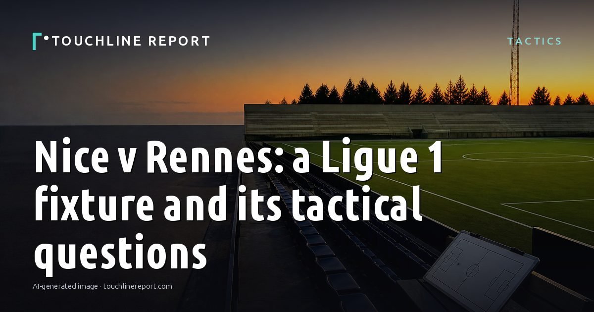 Illustration for the Tactics article “Nice v Rennes: a Ligue 1 fixture and its tactical questions”: an AI-generated editorial illustration showing an empty training ground at dawn with cones and markers laid out, with the headline set over it. Illustrative only, not a photograph of a real event.