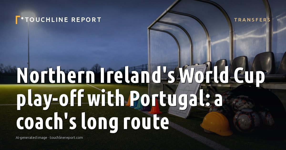 Illustration for the Transfers article “Northern Ireland's World Cup play-off with Portugal: a coach's long route”: an AI-generated editorial illustration showing an empty training ground at dawn with cones and markers laid out, with the headline set over it. Illustrative only, not a photograph of a real event.