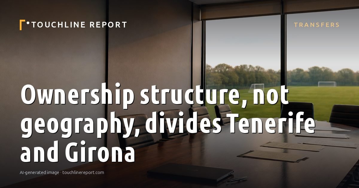 Illustration for the Transfers article “Ownership structure, not geography, divides Tenerife and Girona”: an AI-generated editorial illustration showing an empty training ground at dawn with cones and markers laid out, with the headline set over it. Illustrative only, not a photograph of a real event.