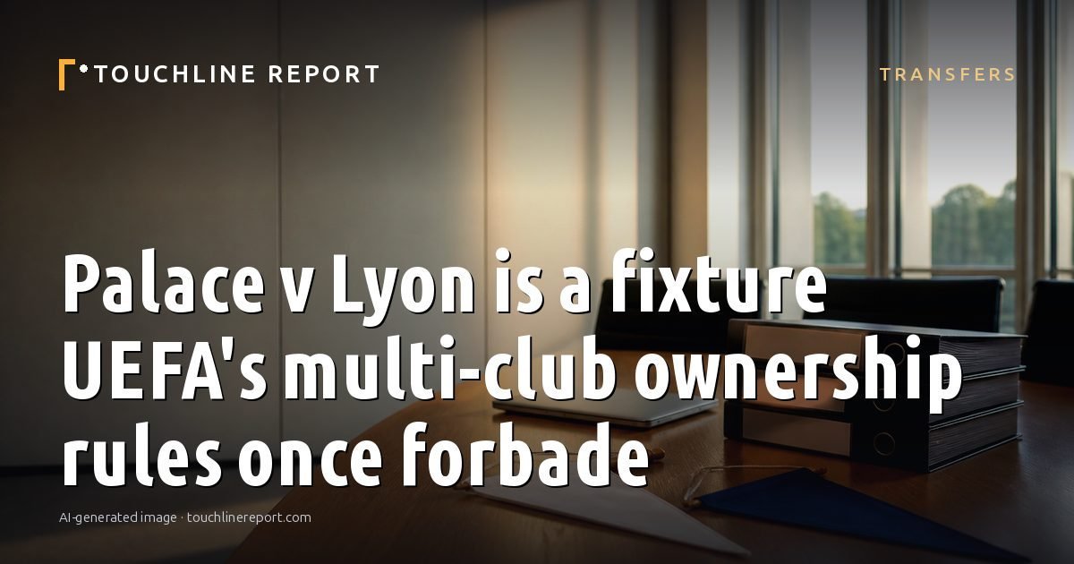 Illustration for the Transfers article “Palace v Lyon is a fixture UEFA's multi-club ownership rules once forbade”: an AI-generated editorial illustration showing a scene illustrating the subject of the article, with the headline set over it. Illustrative only, not a photograph of a real event.