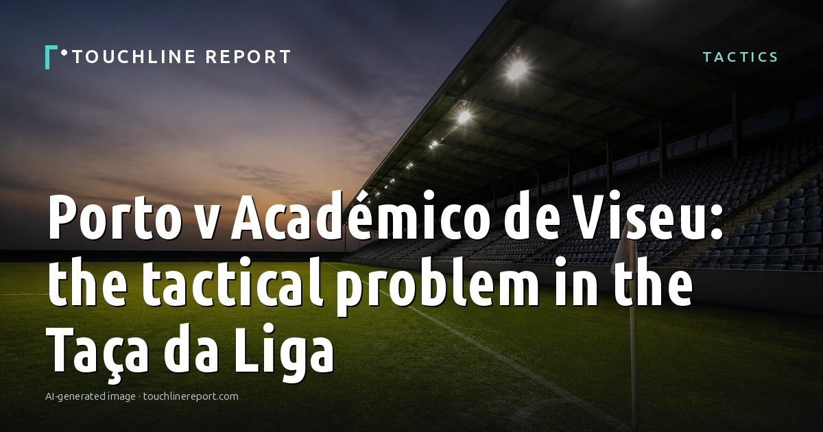 Illustration for the Tactics article “Porto v Académico de Viseu: the tactical problem in the Taça da Liga”: an AI-generated editorial illustration showing an empty training ground at dawn with cones and markers laid out, with the headline set over it. Illustrative only, not a photograph of a real event.