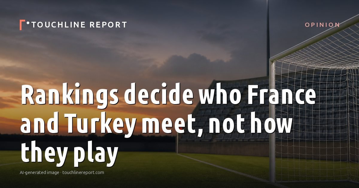 Illustration for the Opinion article “Rankings decide who France and Turkey meet, not how they play”: an AI-generated editorial illustration showing a scene illustrating the subject of the article, with the headline set over it. Illustrative only, not a photograph of a real event.
