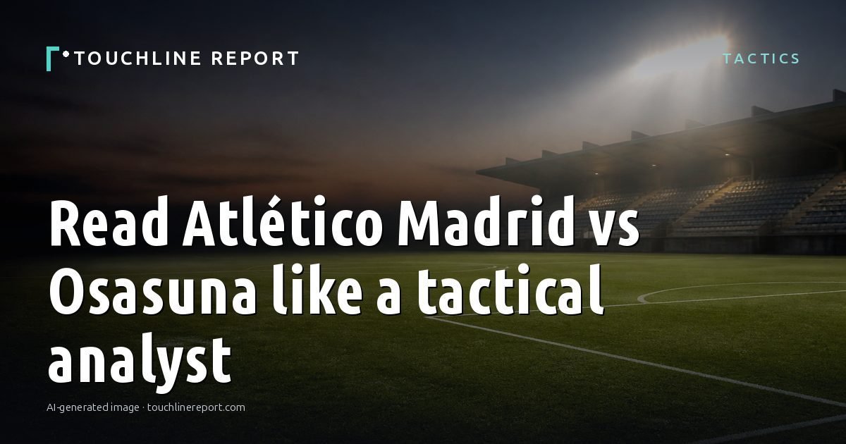 Illustration for the Tactics article “Read Atlético Madrid vs Osasuna like a tactical analyst”: an AI-generated editorial illustration showing a scene illustrating the subject of the article, with the headline set over it. Illustrative only, not a photograph of a real event.