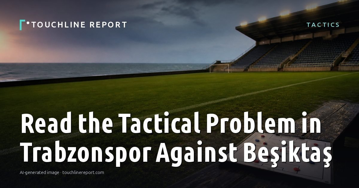 Illustration for the Tactics article “Read the Tactical Problem in Trabzonspor Against Beşiktaş”: an AI-generated editorial illustration showing an empty training ground at dawn with cones and markers laid out, with the headline set over it. Illustrative only, not a photograph of a real event.