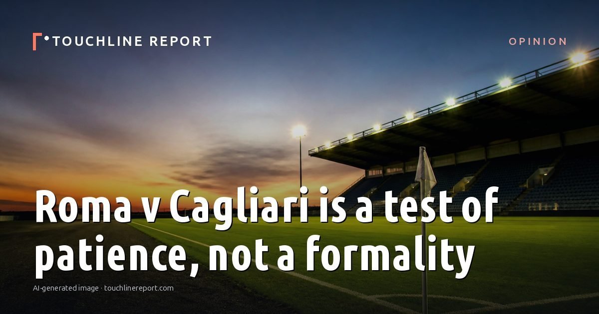 Illustration for the Opinion article “Roma v Cagliari is a test of patience, not a formality”: an AI-generated editorial illustration showing an empty training ground at dawn with cones and markers laid out, with the headline set over it. Illustrative only, not a photograph of a real event.