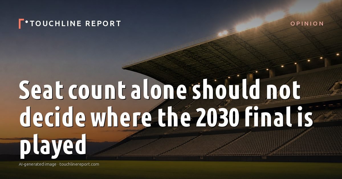 Illustration for the Opinion article “Seat count alone should not decide where the 2030 final is played”: an AI-generated editorial illustration showing an empty training ground at dawn with cones and markers laid out, with the headline set over it. Illustrative only, not a photograph of a real event.