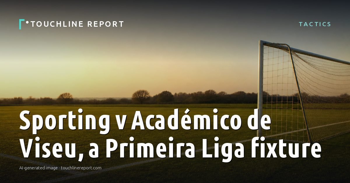 Illustration for the Tactics article “Sporting v Académico de Viseu, a Primeira Liga fixture”: an AI-generated editorial illustration showing an empty training ground at dawn with cones and markers laid out, with the headline set over it. Illustrative only, not a photograph of a real event.