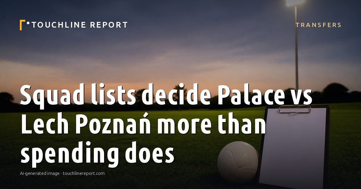 Illustration for the Transfers article “Squad lists decide Palace vs Lech Poznań more than spending does”: an AI-generated editorial illustration showing a scene illustrating the subject of the article, with the headline set over it. Illustrative only, not a photograph of a real event.