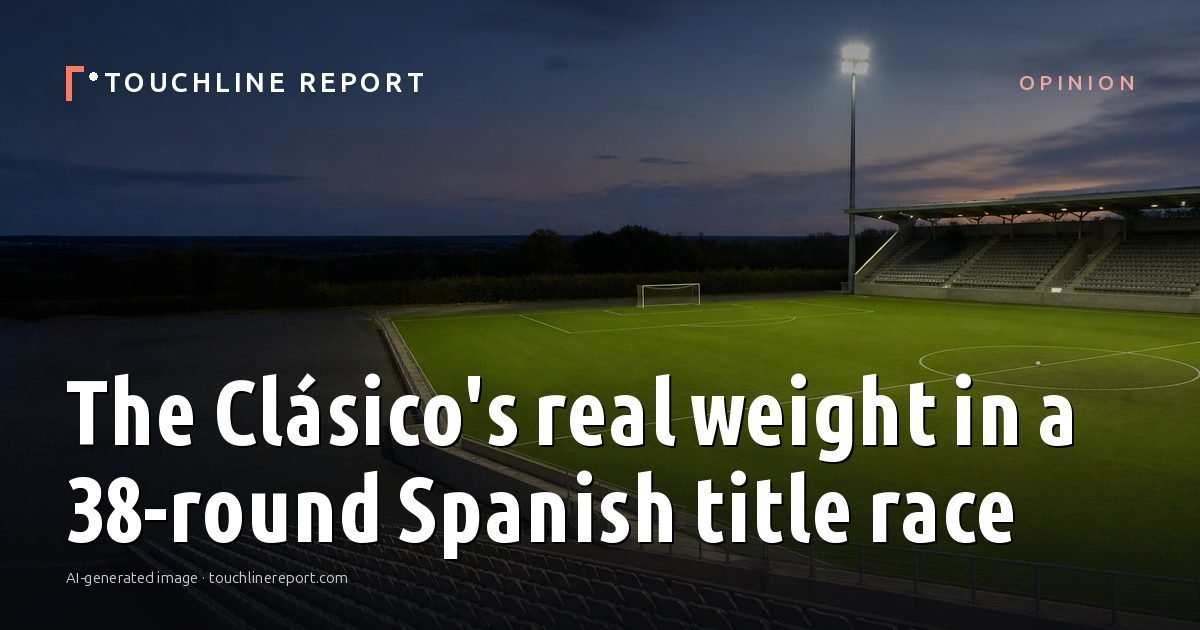 Illustration for the Opinion article “The Clásico's real weight in a 38-round Spanish title race”: an AI-generated editorial illustration showing an empty training ground at dawn with cones and markers laid out, with the headline set over it. Illustrative only, not a photograph of a real event.