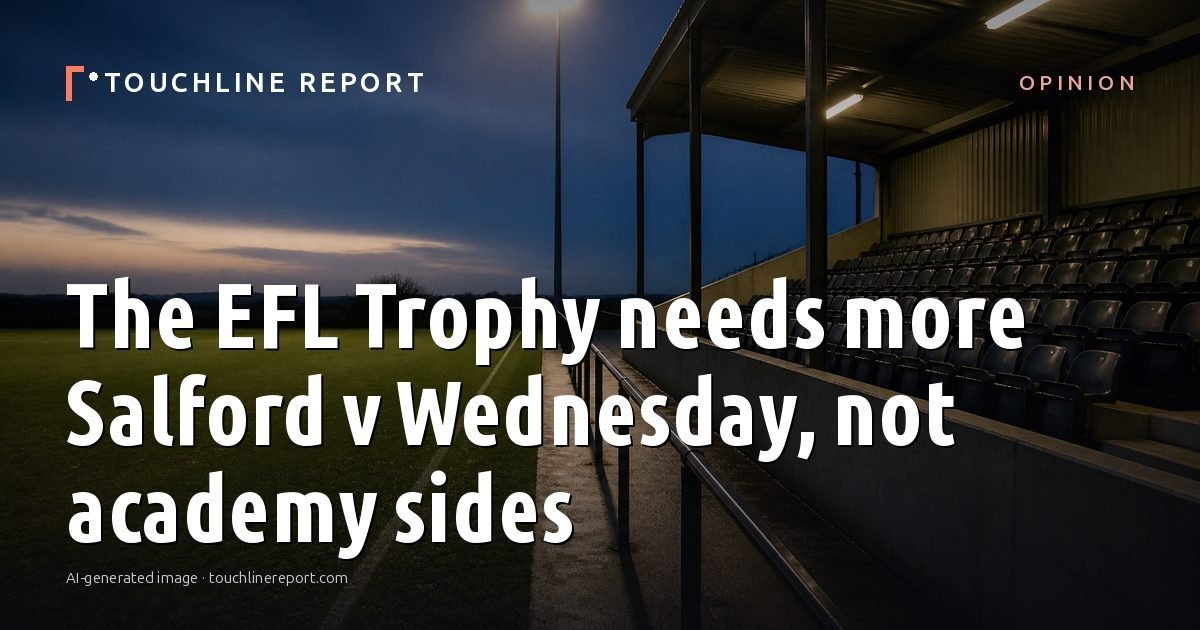 Illustration for the Opinion article “The EFL Trophy needs more Salford v Wednesday, not academy sides”: an AI-generated editorial illustration showing an empty training ground at dawn with cones and markers laid out, with the headline set over it. Illustrative only, not a photograph of a real event.