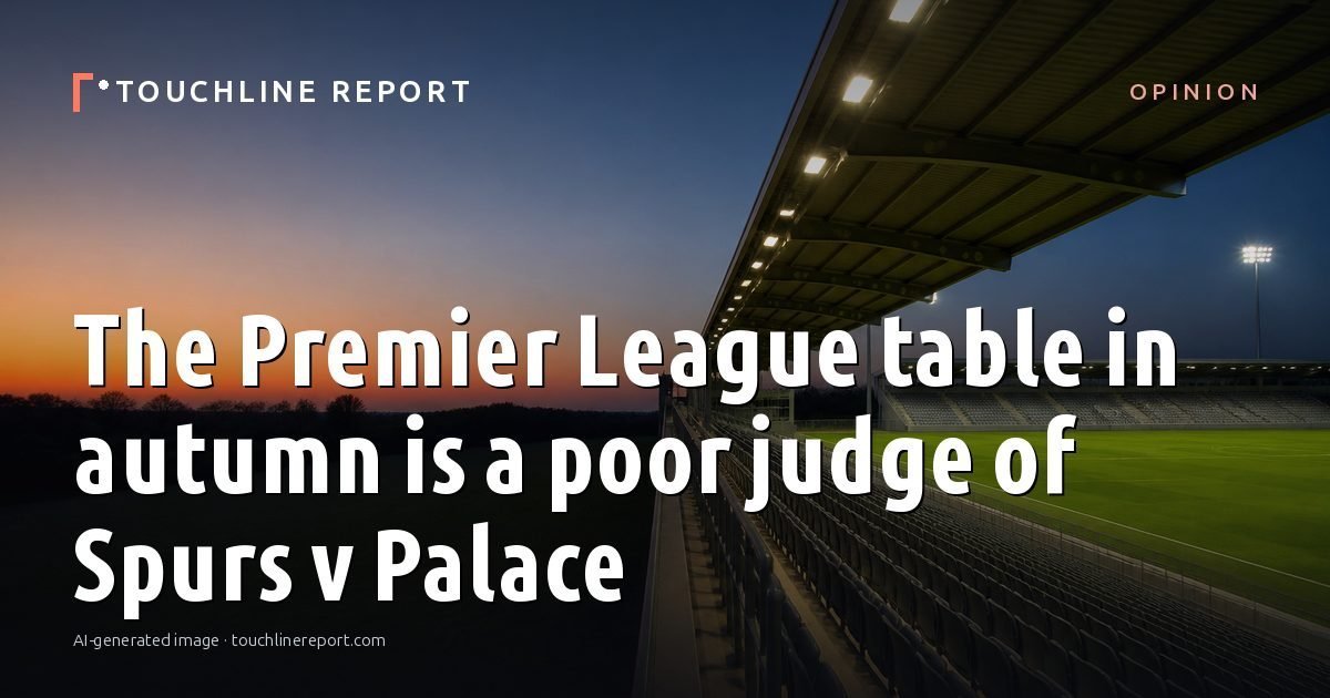 Illustration for the Opinion article “The Premier League table in autumn is a poor judge of Spurs v Palace”: an AI-generated editorial illustration showing an empty training ground at dawn with cones and markers laid out, with the headline set over it. Illustrative only, not a photograph of a real event.