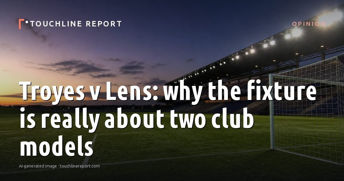 Illustration for the Opinion article “Troyes v Lens: why the fixture is really about two club models”: an AI-generated editorial illustration showing an empty training ground at dawn with cones and markers laid out, with the headline set over it. Illustrative only, not a photograph of a real event.