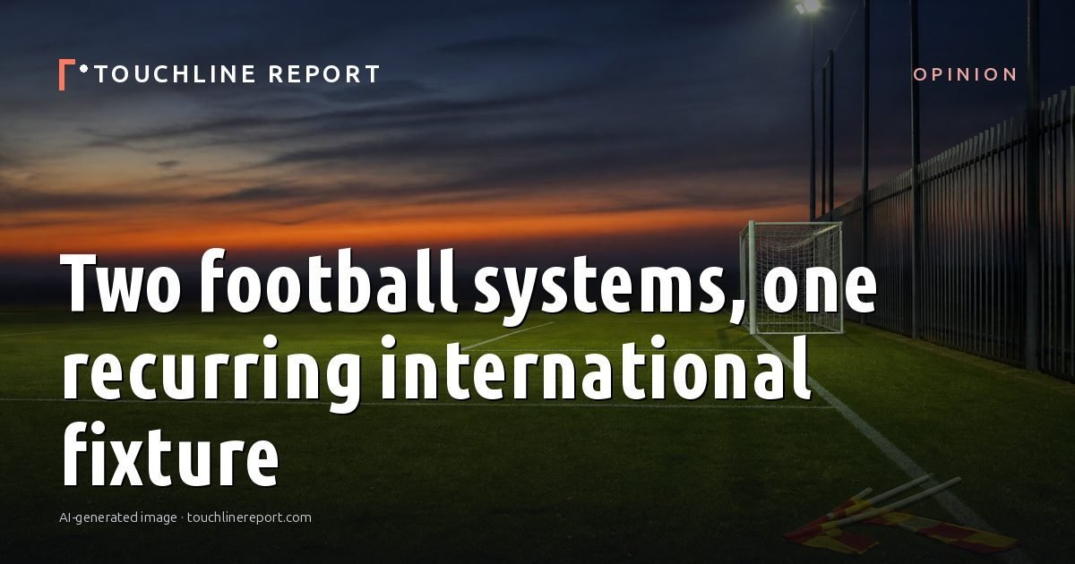Illustration for the Opinion article “Two football systems, one recurring international fixture”: an AI-generated editorial illustration showing an empty training ground at dawn with cones and markers laid out, with the headline set over it. Illustrative only, not a photograph of a real event.