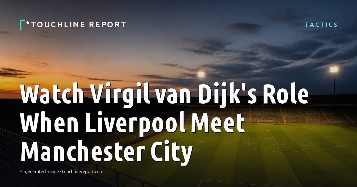 Illustration for the Tactics article “Watch Virgil van Dijk's Role When Liverpool Meet Manchester City”: an AI-generated editorial illustration showing a scene illustrating the subject of the article, with the headline set over it. Illustrative only, not a photograph of a real event.