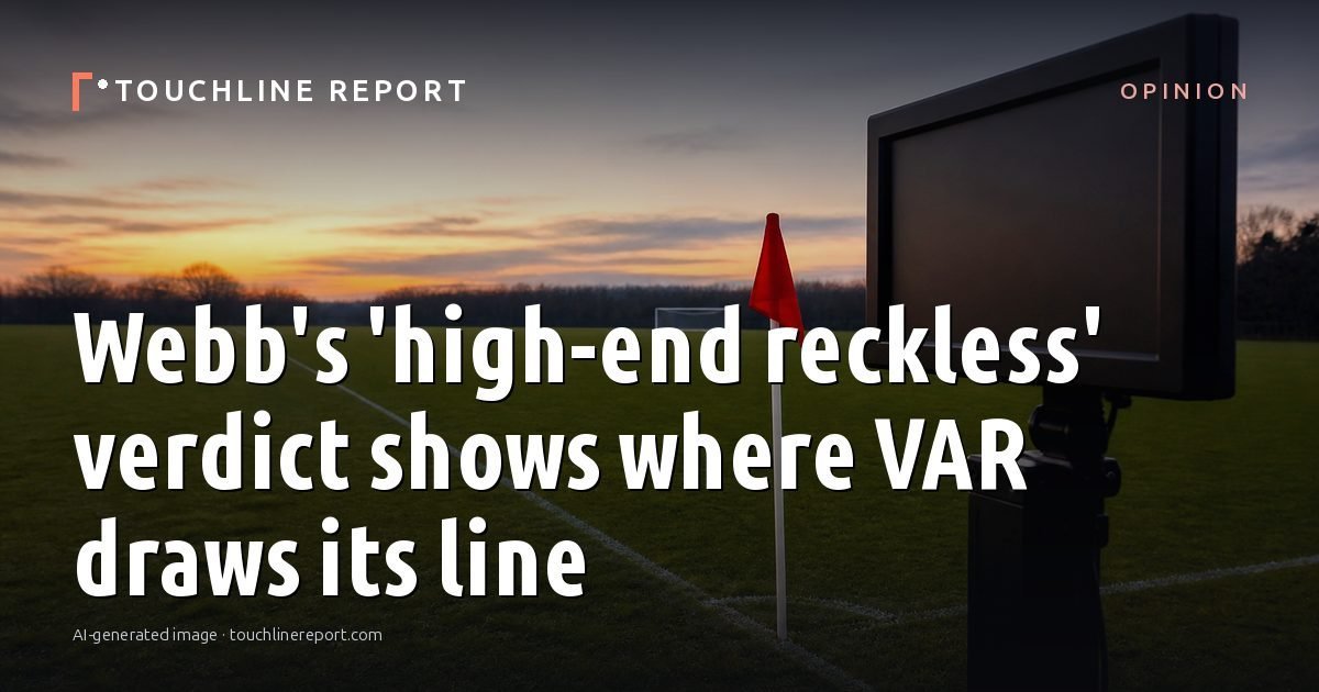 Illustration for the Opinion article “Webb's 'high-end reckless' verdict shows where VAR draws its line”: an AI-generated editorial illustration showing a scene illustrating the subject of the article, with the headline set over it. Illustrative only, not a photograph of a real event.