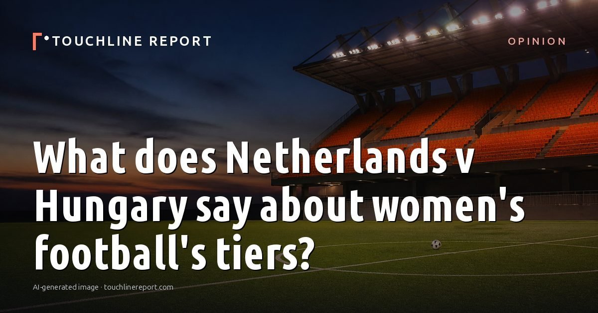 Illustration for the Opinion article “What does Netherlands v Hungary say about women's football's tiers?”: an AI-generated editorial illustration showing an empty training ground at dawn with cones and markers laid out, with the headline set over it. Illustrative only, not a photograph of a real event.