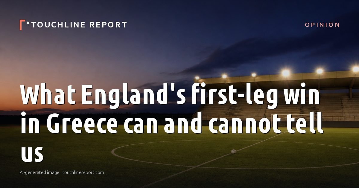 Illustration for the Opinion article “What England's first-leg win in Greece can and cannot tell us”: an AI-generated editorial illustration showing an empty training ground at dawn with cones and markers laid out, with the headline set over it. Illustrative only, not a photograph of a real event.