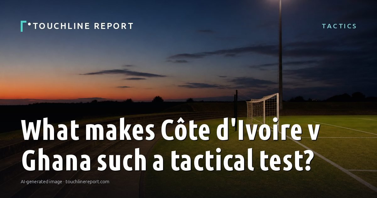 Illustration for the Tactics article “What makes Côte d'Ivoire v Ghana such a tactical test?”: an AI-generated editorial illustration showing an empty training ground at dawn with cones and markers laid out, with the headline set over it. Illustrative only, not a photograph of a real event.