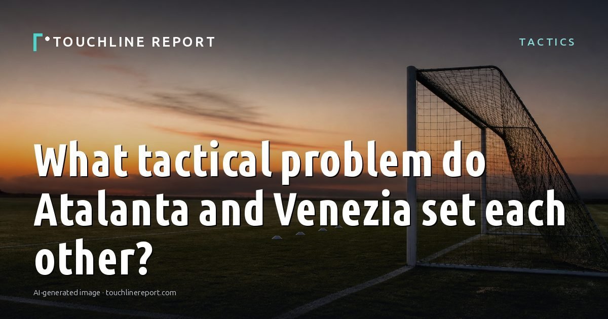 Illustration for the Tactics article “What tactical problem do Atalanta and Venezia set each other?”: an AI-generated editorial illustration showing an empty training ground at dawn with cones and markers laid out, with the headline set over it. Illustrative only, not a photograph of a real event.