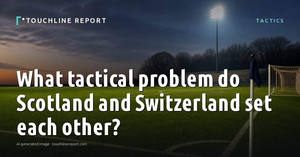 Illustration for the Tactics article “What tactical problem do Scotland and Switzerland set each other?”: an AI-generated editorial illustration showing an empty training ground at dawn with cones and markers laid out, with the headline set over it. Illustrative only, not a photograph of a real event.