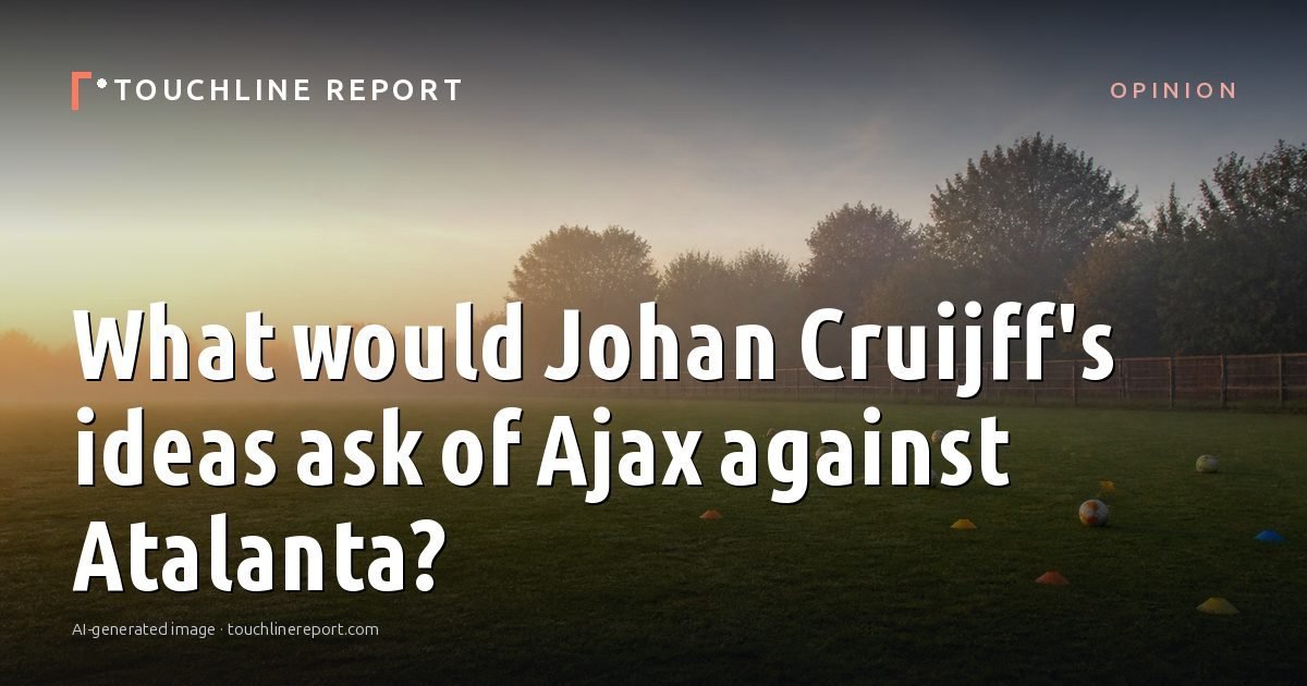 Illustration for the Opinion article “What would Johan Cruijff's ideas ask of Ajax against Atalanta?”: an AI-generated editorial illustration showing an empty training ground at dawn with cones and markers laid out, with the headline set over it. Illustrative only, not a photograph of a real event.