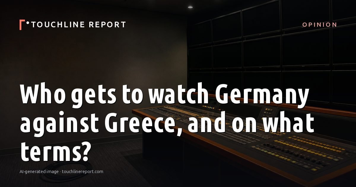 Illustration for the Opinion article “Who gets to watch Germany against Greece, and on what terms?”: an AI-generated editorial illustration showing a scene illustrating the subject of the article, with the headline set over it. Illustrative only, not a photograph of a real event.